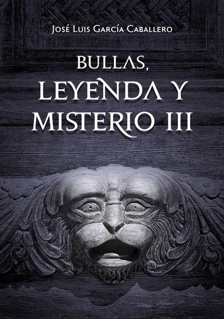 'Bullas, Leyenda y Misterio' tercera parte de José Luís García Caballero